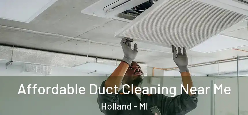  Affordable Duct Cleaning Near Me Holland - MI