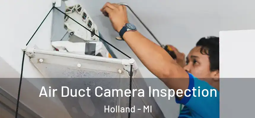  Air Duct Camera Inspection Holland - MI