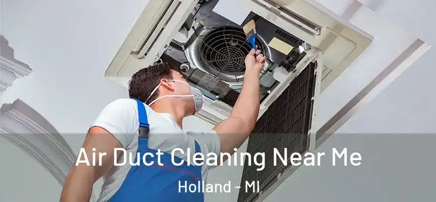  Air Duct Cleaning Near Me Holland - MI