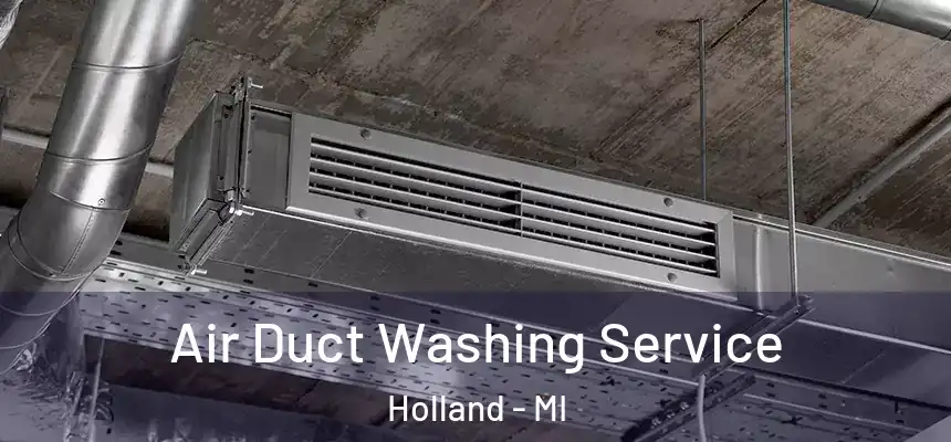 Air Duct Washing Service Holland - MI