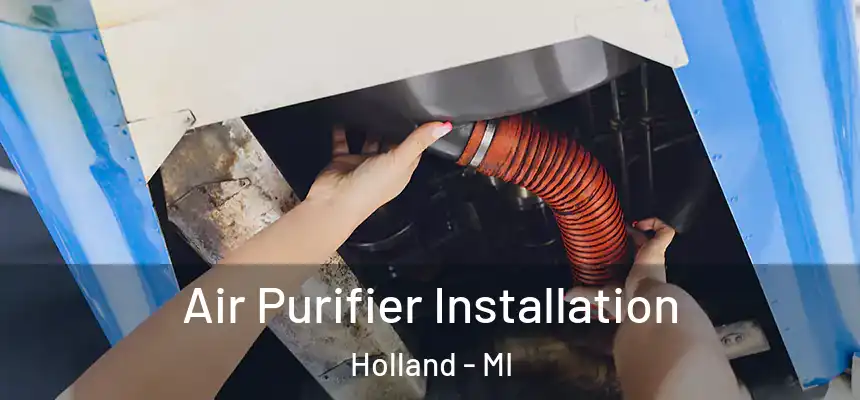  Air Purifier Installation Holland - MI