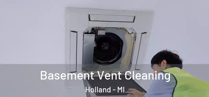  Basement Vent Cleaning Holland - MI