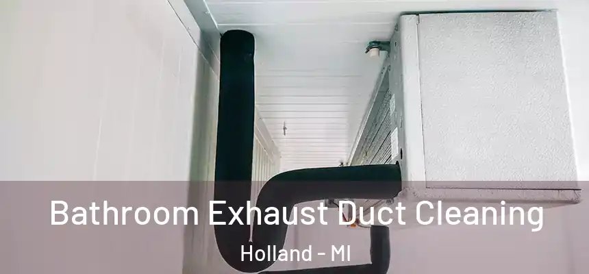  Bathroom Exhaust Duct Cleaning Holland - MI