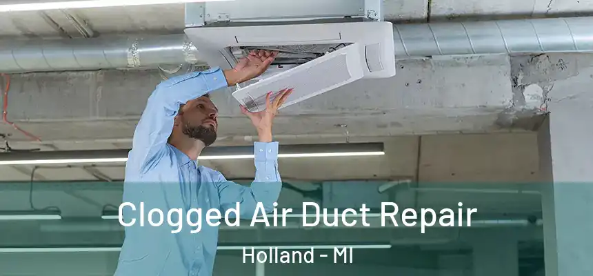Clogged Air Duct Repair Holland - MI