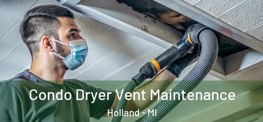 Condo Dryer Vent Maintenance Holland - MI