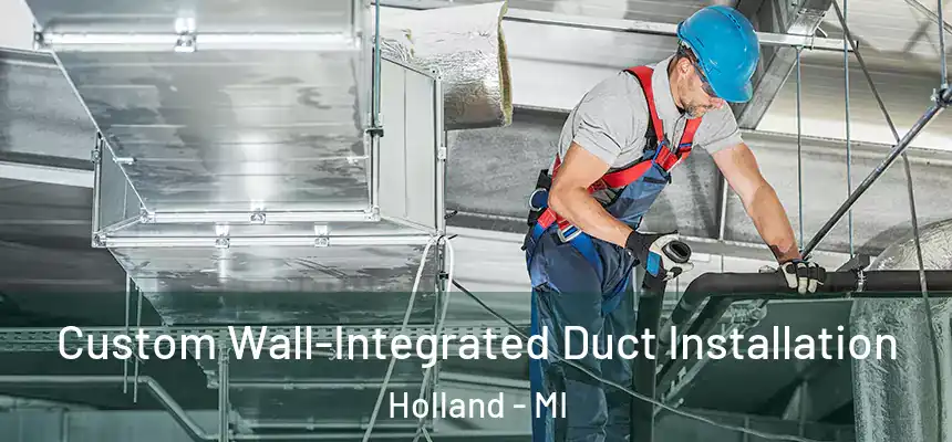  Custom Wall-Integrated Duct Installation Holland - MI