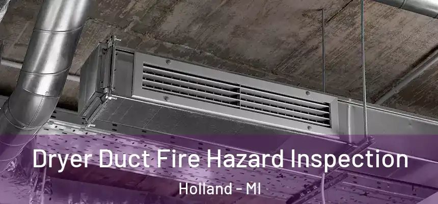 Dryer Duct Fire Hazard Inspection Holland - MI