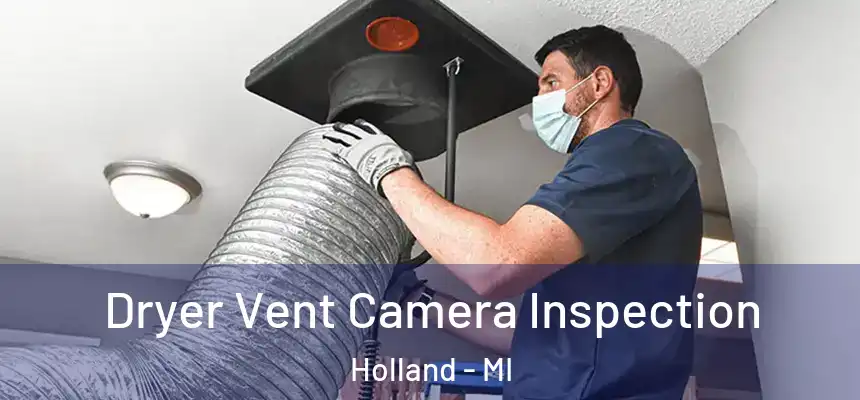 Dryer Vent Camera Inspection Holland - MI