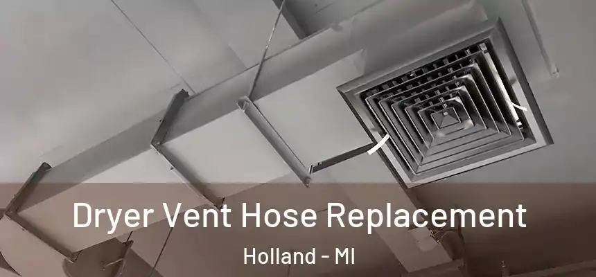  Dryer Vent Hose Replacement Holland - MI