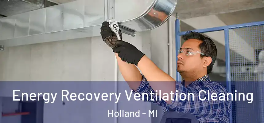 Energy Recovery Ventilation Cleaning Holland - MI