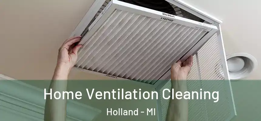 Home Ventilation Cleaning Holland - MI