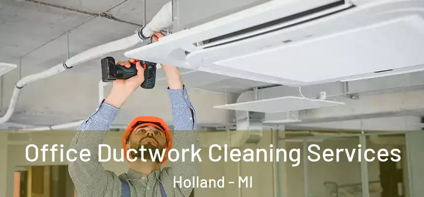 Office Ductwork Cleaning Services Holland - MI