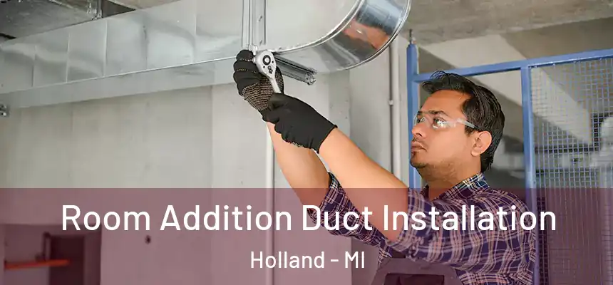  Room Addition Duct Installation Holland - MI