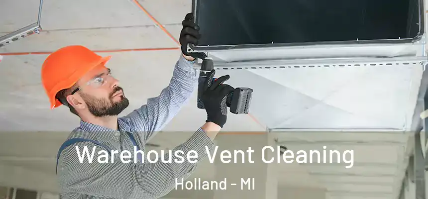  Warehouse Vent Cleaning Holland - MI
