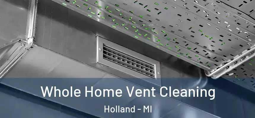 Whole Home Vent Cleaning Holland - MI